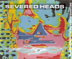 Severed Heads - Blubberknife